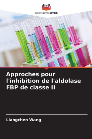Approches pour l'inhibition de l'aldolase FBP de classe II