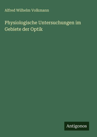 Physiologische Untersuchungen im Gebiete der Optik