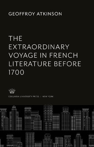 The Extraordinary Voyage in French Literature Before 1700