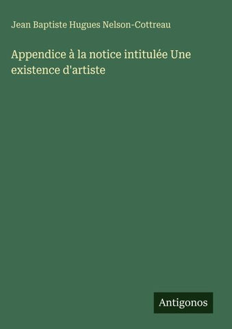 Appendice à la notice intitulée Une existence d'artiste