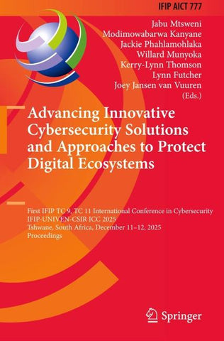 Advancing Innovative Cybersecurity Solutions and Approaches to Protect Digital Ecosystems