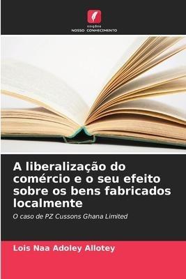 A liberalização do comércio e o seu efeito sobre os bens fabricados localmente