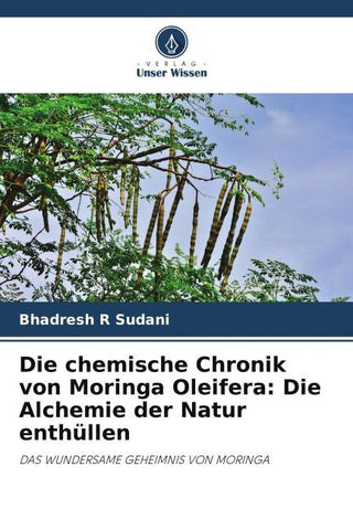Die chemische Chronik von Moringa Oleifera: Die Alchemie der Natur enthüllen