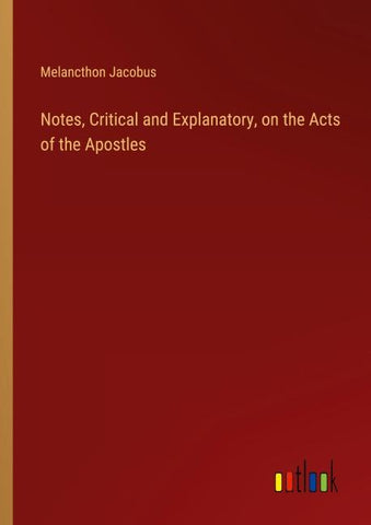 Notes, Critical and Explanatory, on the Acts of the Apostles
