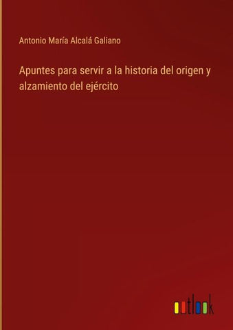 Apuntes para servir a la historia del origen y alzamiento del ejército