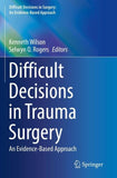 Difficult Decisions in Trauma Surgery