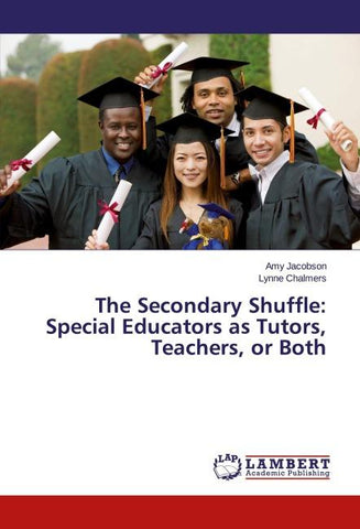 The Secondary Shuffle: Special Educators as Tutors, Teachers, or Both