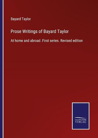 Prose Writings of Bayard Taylor