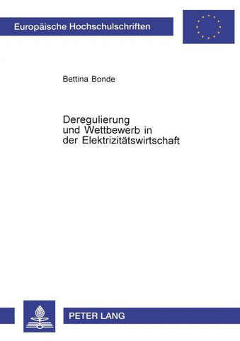 Deregulierung und Wettbewerb in der Elektrizitätswirtschaft