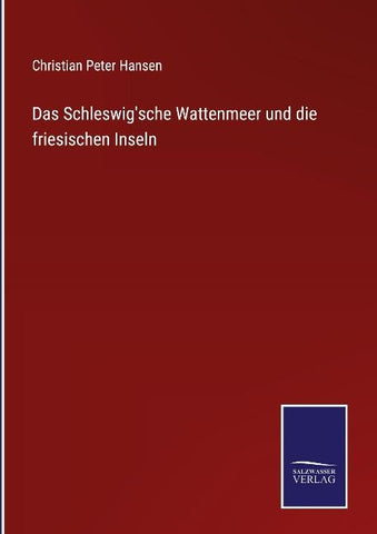 Das Schleswig'sche Wattenmeer und die friesischen Inseln