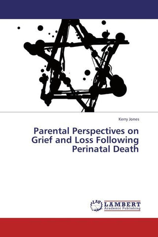Parental Perspectives on Grief and Loss Following Perinatal Death