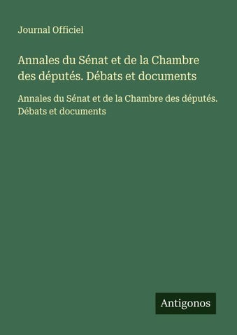 Annales du Sénat et de la Chambre des députés. Débats et documents
