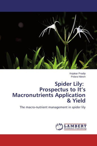 Spider Lily: Prospectus to It's Macronutrients Application & Yield