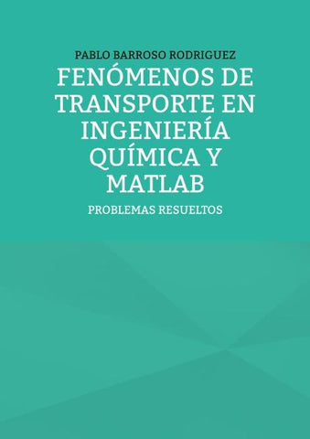 Fenómenos de transporte en ingeniería química y Matlab