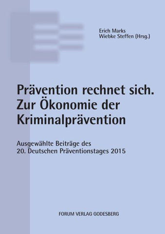 Prävention rechnet sich. Zur Ökonomie der Kriminalprävention.