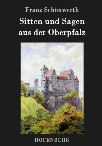 Sitten und Sagen aus der Oberpfalz