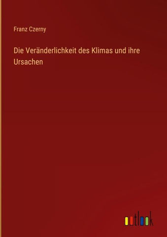 Die Veränderlichkeit des Klimas und ihre Ursachen