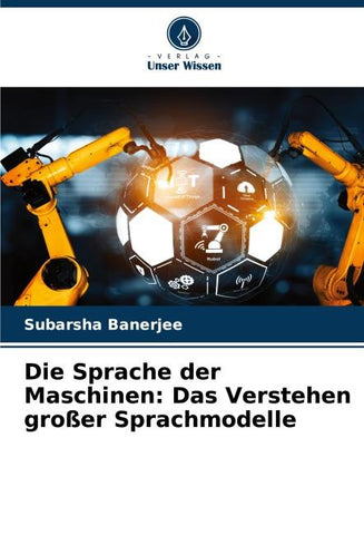 Die Sprache der Maschinen: Das Verstehen großer Sprachmodelle