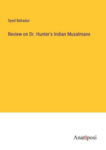 Review on Dr. Hunter's Indian Musalmans