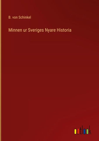 Minnen ur Sveriges Nyare Historia