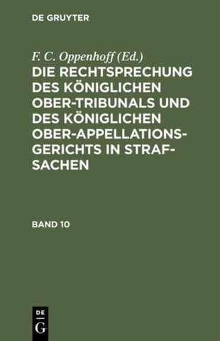 Die Rechtsprechung des Königlichen Ober-Tribunals und des Königlichen... / Die Rechtsprechung des Königlichen Ober-Tribunals und des Königlichen.... Band 10