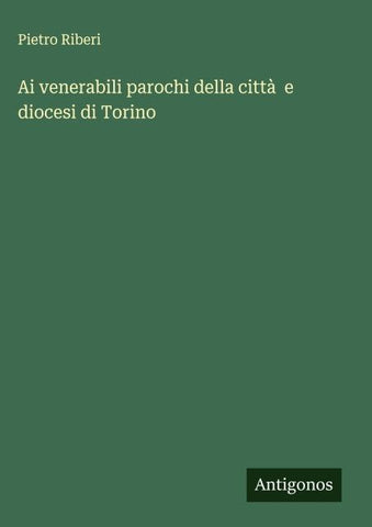 Ai venerabili parochi della città  e diocesi di Torino