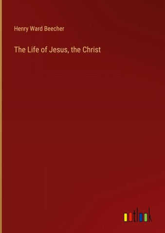 The Life of Jesus, the Christ