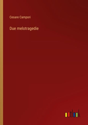 Due melotragedie