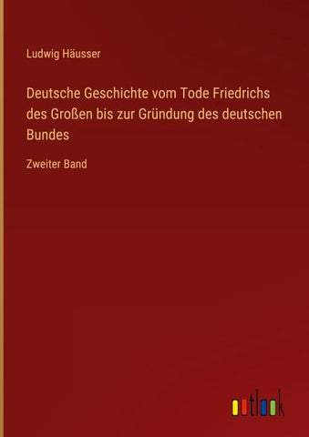 Deutsche Geschichte vom Tode Friedrichs des Großen bis zur Gründung des deutschen Bundes