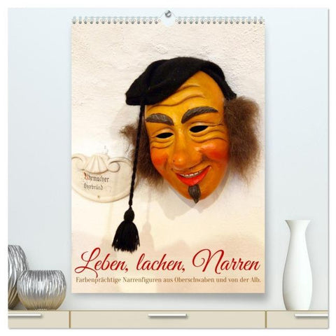 Leben, lachen, Narren (hochwertiger Premium Wandkalender 2026 DIN A2 hoch), Kunstdruck in Hochglanz