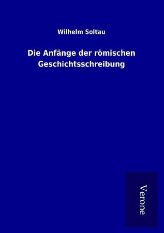 Die Anfänge der römischen Geschichtsschreibung