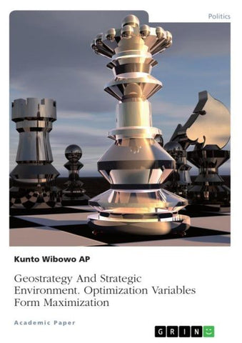 Geostrategy And Strategic Environment. Optimization Variables Form Maximization