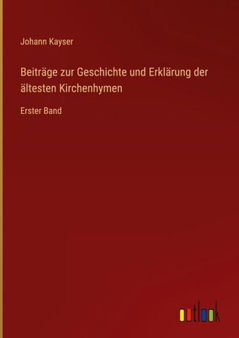 Beiträge zur Geschichte und Erklärung der ältesten Kirchenhymen