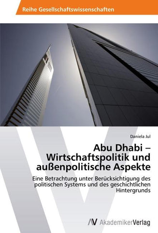 Abu Dhabi - Wirtschaftspolitik und außenpolitische Aspekte