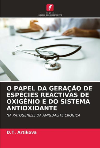 O PAPEL DA GERAÇÃO DE ESPÉCIES REACTIVAS DE OXIGÉNIO E DO SISTEMA ANTIOXIDANTE