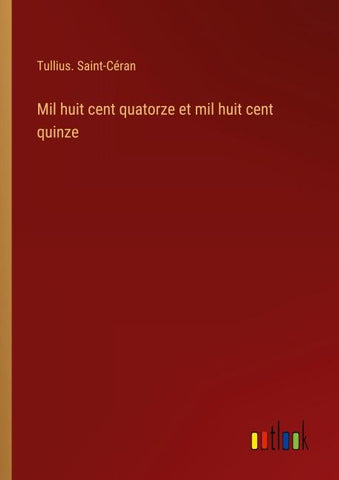 Mil huit cent quatorze et mil huit cent quinze