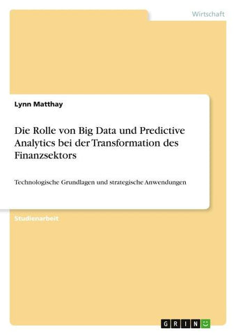 Die Rolle von Big Data und Predictive Analytics bei der Transformation des Finanzsektors