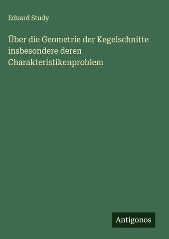 Über die Geometrie der Kegelschnitte insbesondere deren Charakteristikenproblem
