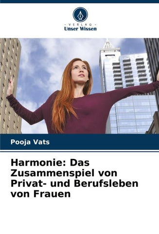 Harmonie: Das Zusammenspiel von Privat- und Berufsleben von Frauen