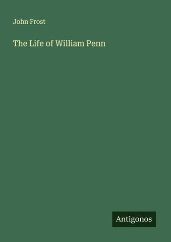 The Life of William Penn