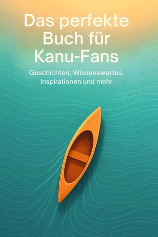 Das perfekte Buch für Kanu-Fans