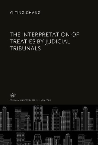 The Interpretation of Treaties by Judicial Tribunals
