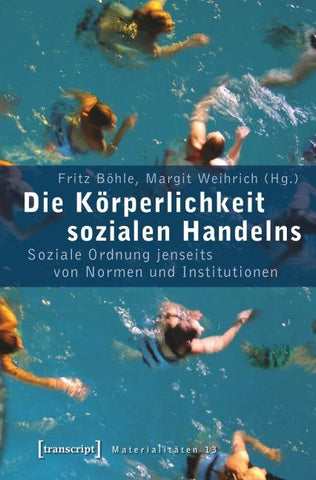 Die Körperlichkeit sozialen Handelns
