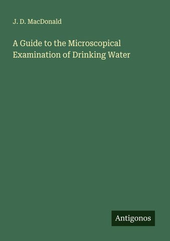 A Guide to the Microscopical Examination of Drinking Water