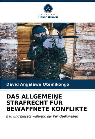 DAS ALLGEMEINE STRAFRECHT FÜR BEWAFFNETE KONFLIKTE