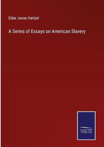 A Series of Essays on American Slavery