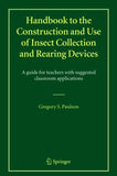 Handbook to the Construction and Use of Insect Collection and Rearing Devices