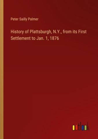 History of Plattsburgh, N.Y., from its First Settlement to Jan. 1, 1876