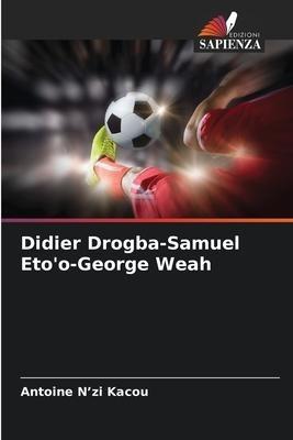Didier Drogba-Samuel Eto'o-George Weah
