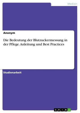 Die Bedeutung der Blutzuckermessung in der Pflege. Anleitung und Best Practices